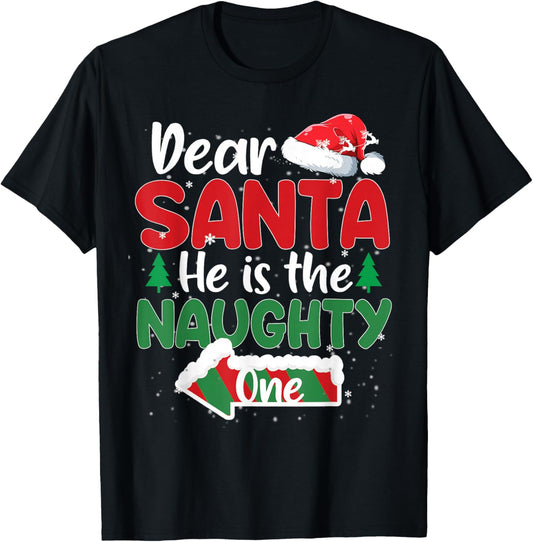 Dear Santa He Is The Naughty One Matching Couples Christmas T-Shirt - T-Shirt | Black
