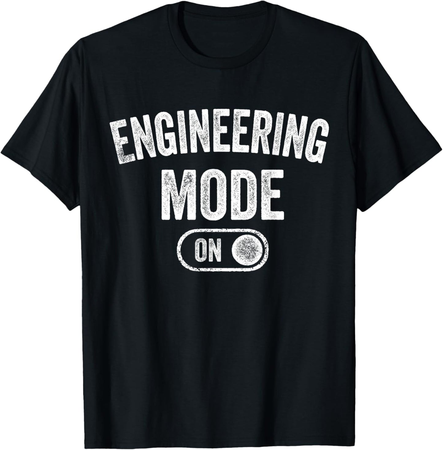 Engineering Mode On Funny Engineer Gift Mechanic T-Shirt - T-Shirt | Black