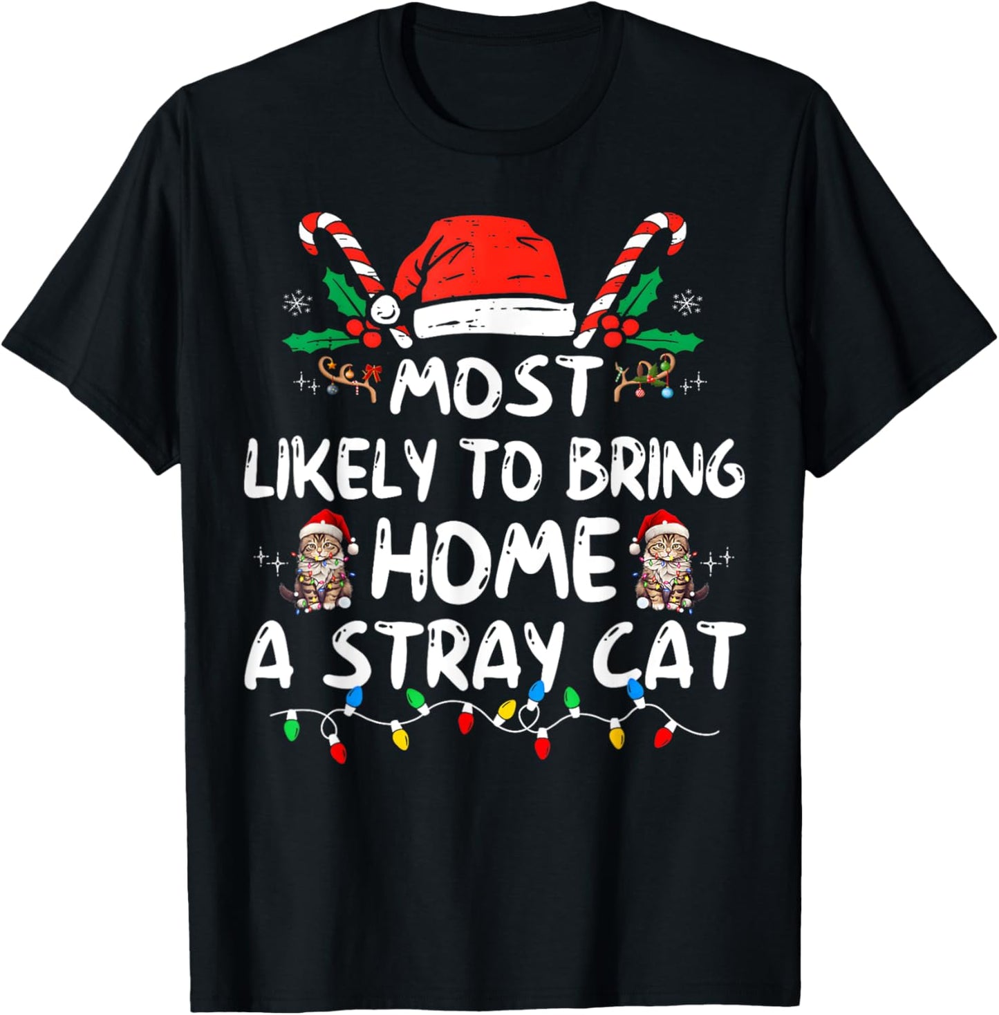 Most Likely To Bring Home A Stray Cat Matching Christmas Men Women Kids T-Shirt - T-Shirt | Black