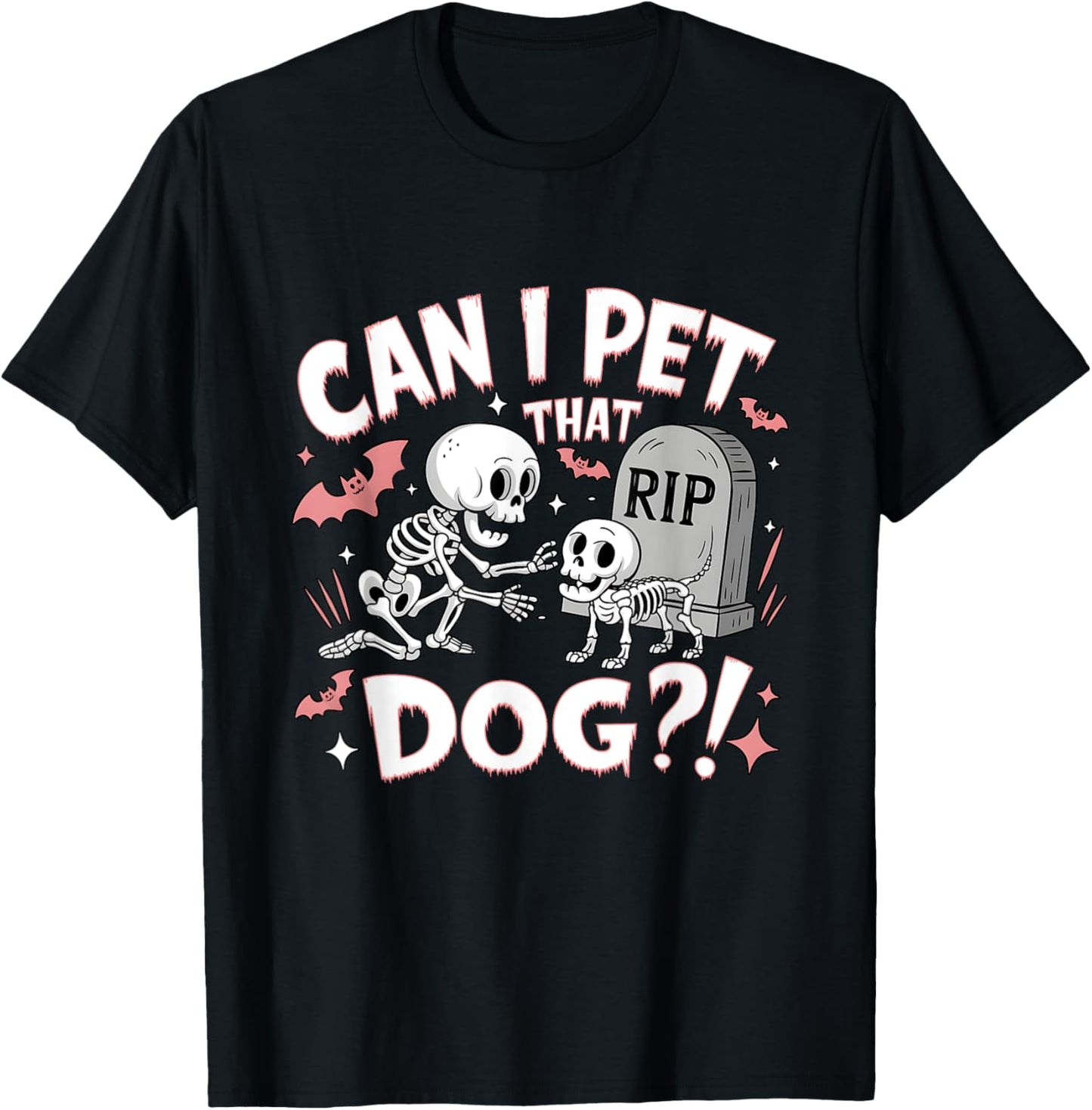 Can I Pet That Dog Skeleton Dog Lover Halloween Cemetery T-Shirt - T-Shirt | Black