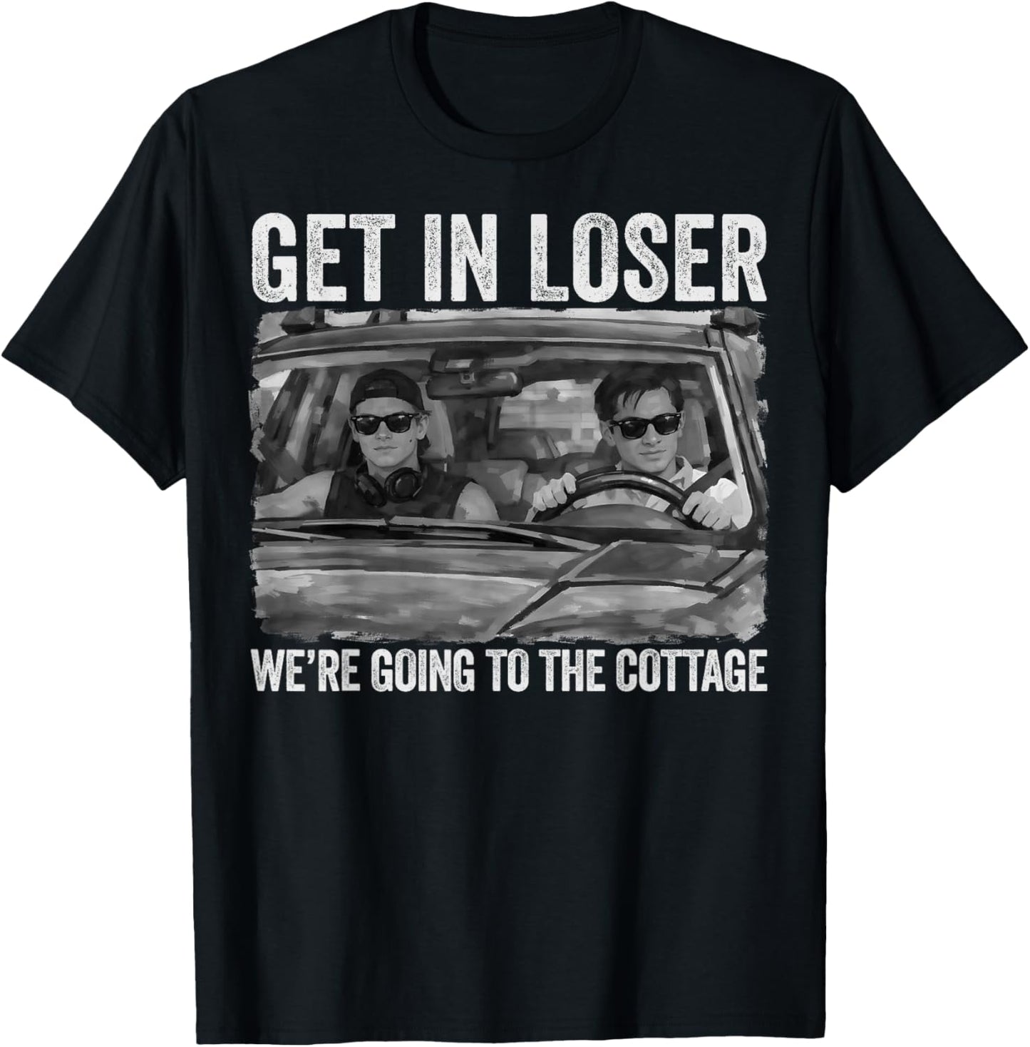 Get in Loser We're Going to The Cottage Vintage T-Shirt - T-Shirt | Black