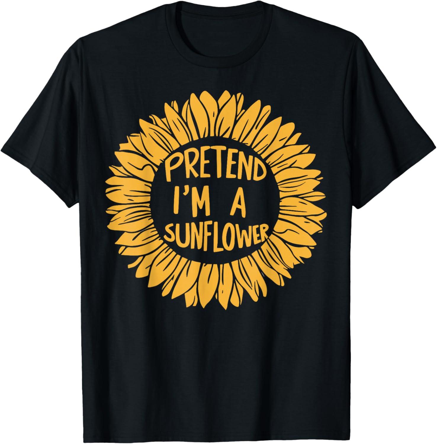 Pretend Im A Sunflower T-Shirt - T-Shirt | Black