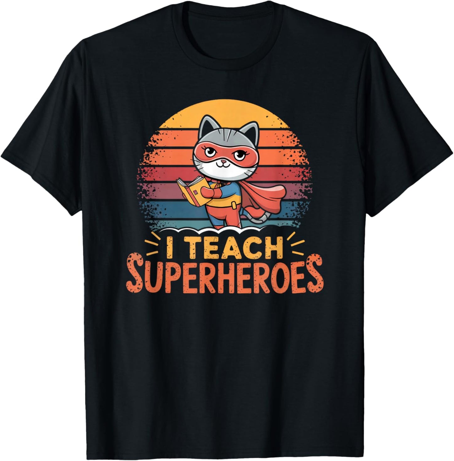 Cat Teacher I TEACH SUPERHEROES Teaching Tiny Humans Kittens T-Shirt - T-Shirt | Black