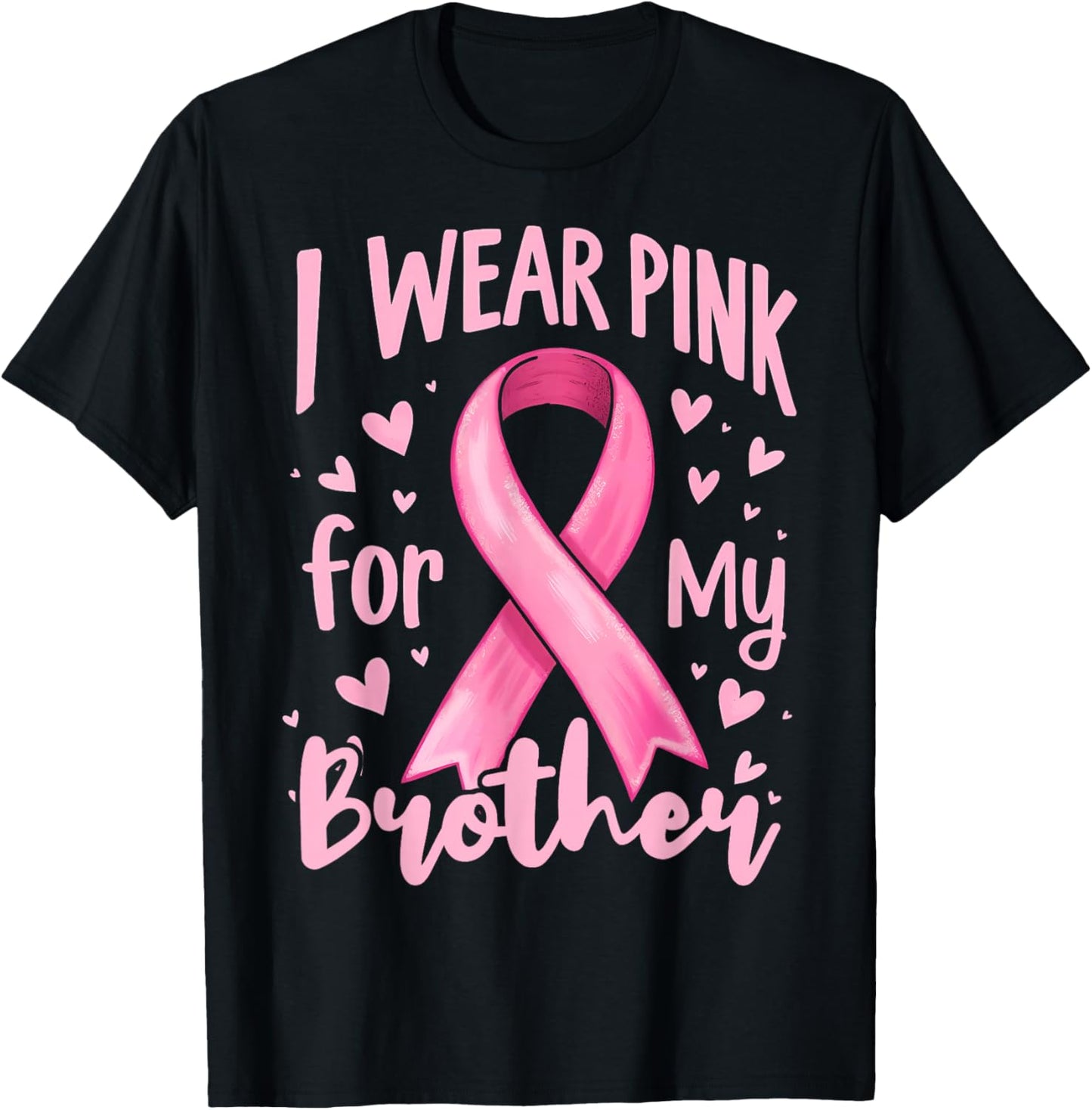 I Wear Pink For My Brother Cancer Awareness Ribbon T-Shirt - T-Shirt | Black