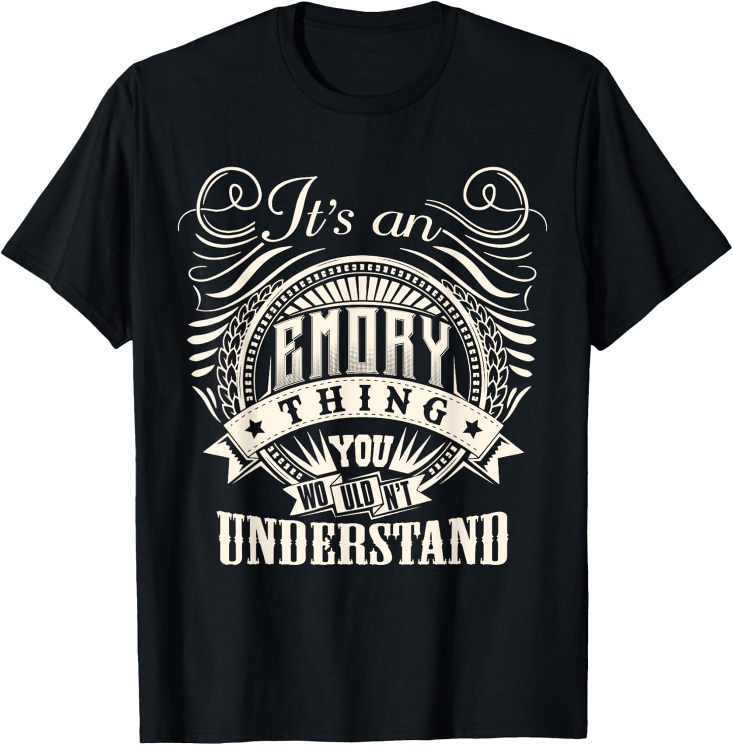 It's An EMORY Thing You Wouldn't Understand EMORY Family T-Shirt - T-Shirt | Black