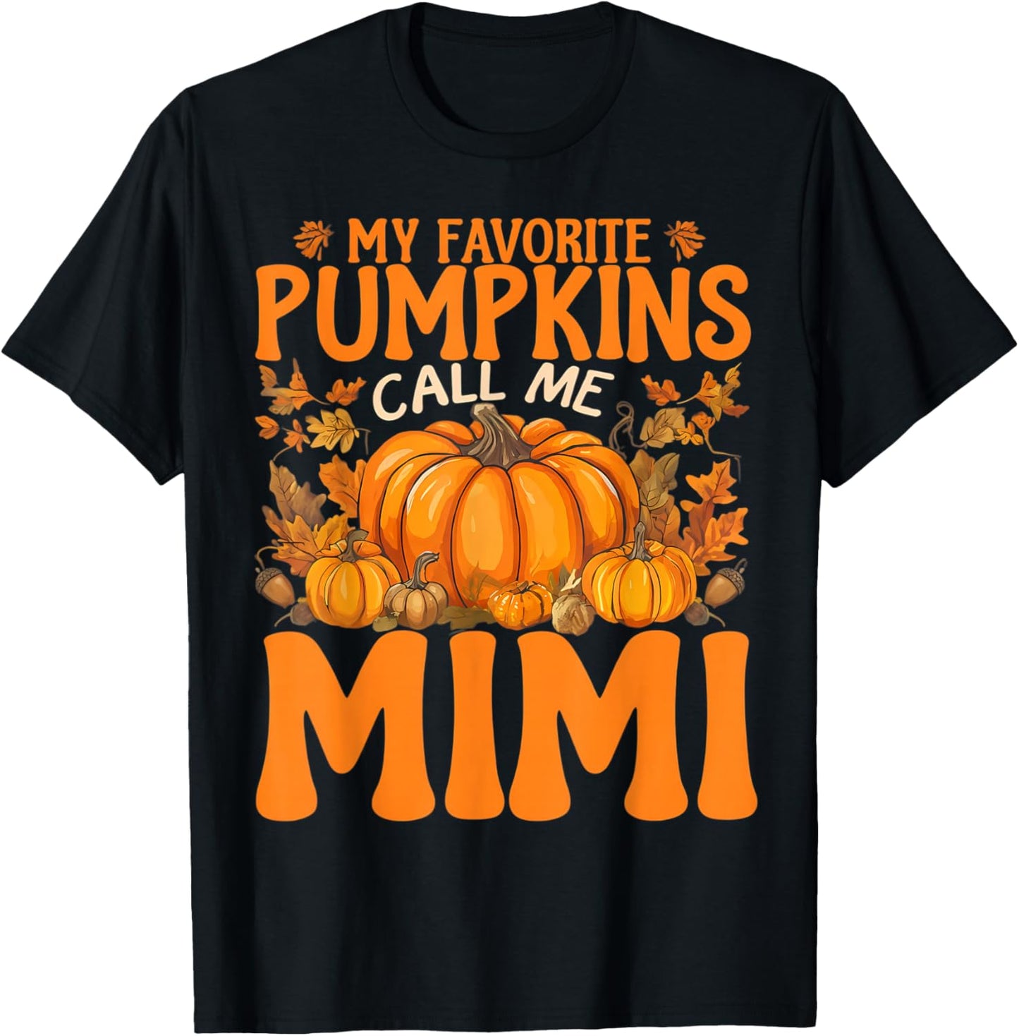 My Favorite Pumpkins Call Me Mimi Thanksgiving Grandmother T-Shirt - T-Shirt | Black
