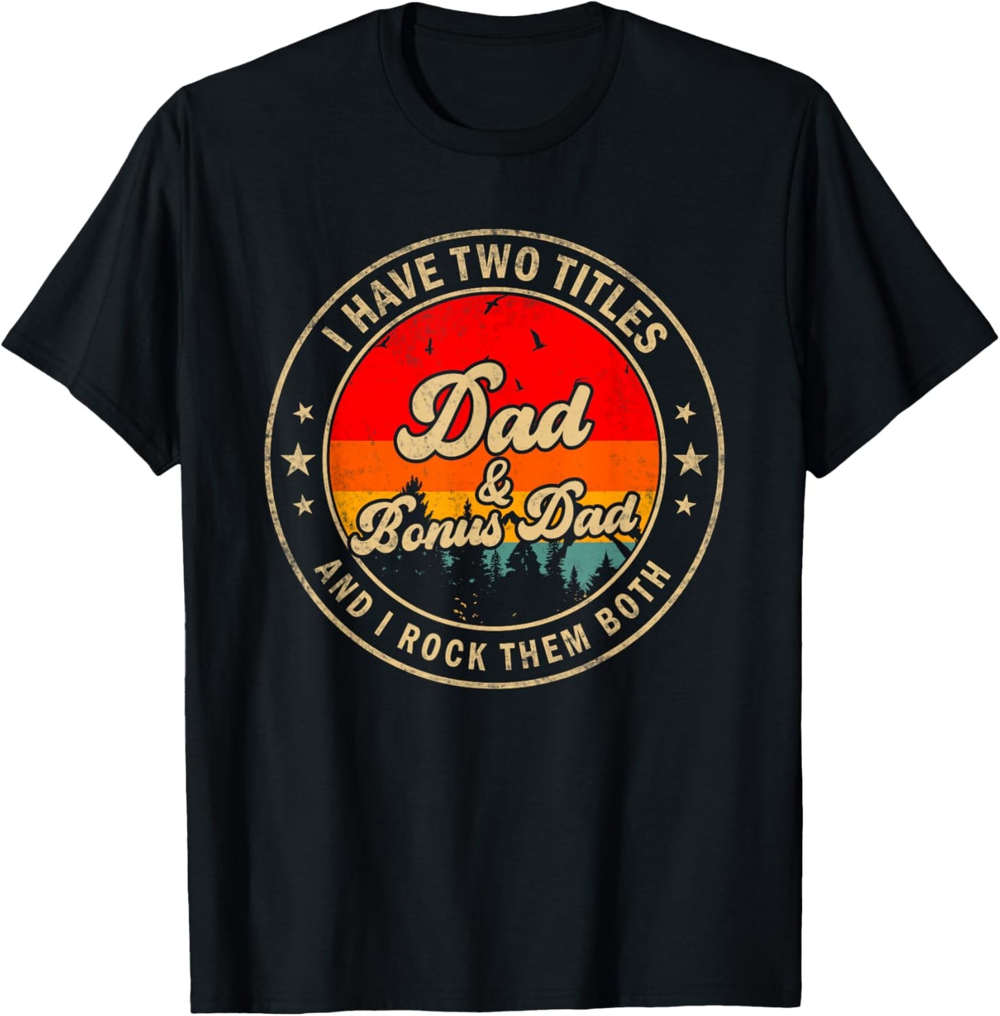 I Have Two Titles Dad & Bonus Dad I Rock Them Both T-Shirt - T-Shirt | Black