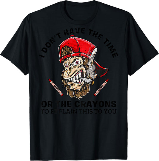 I Don't Have The Time Or The Crayons To Explain This (back) T-Shirt - T-Shirt | Black