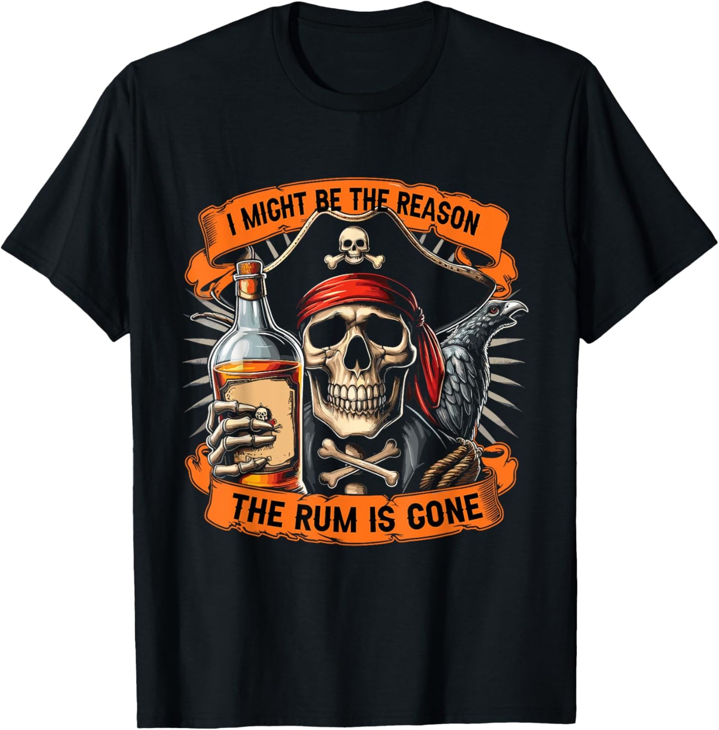 Pirate Drinking Rum | I Might Be The Reason The Rum Is Gone T-Shirt - T-Shirt | Black