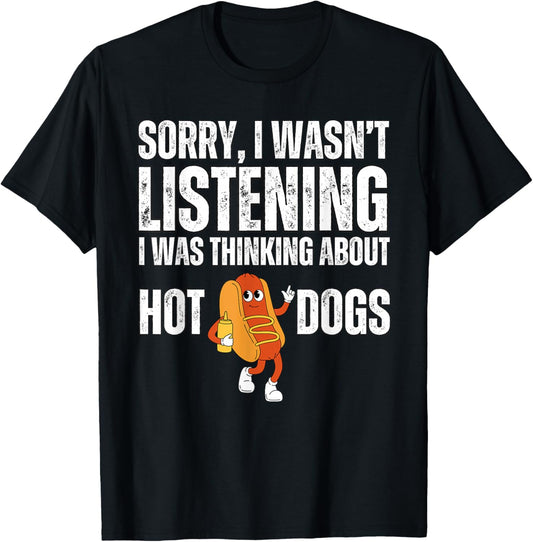 Sorry I Wasn't Listening Hot Dogs Funny Foodie Hot Dogs T-Shirt - T-Shirt | Black