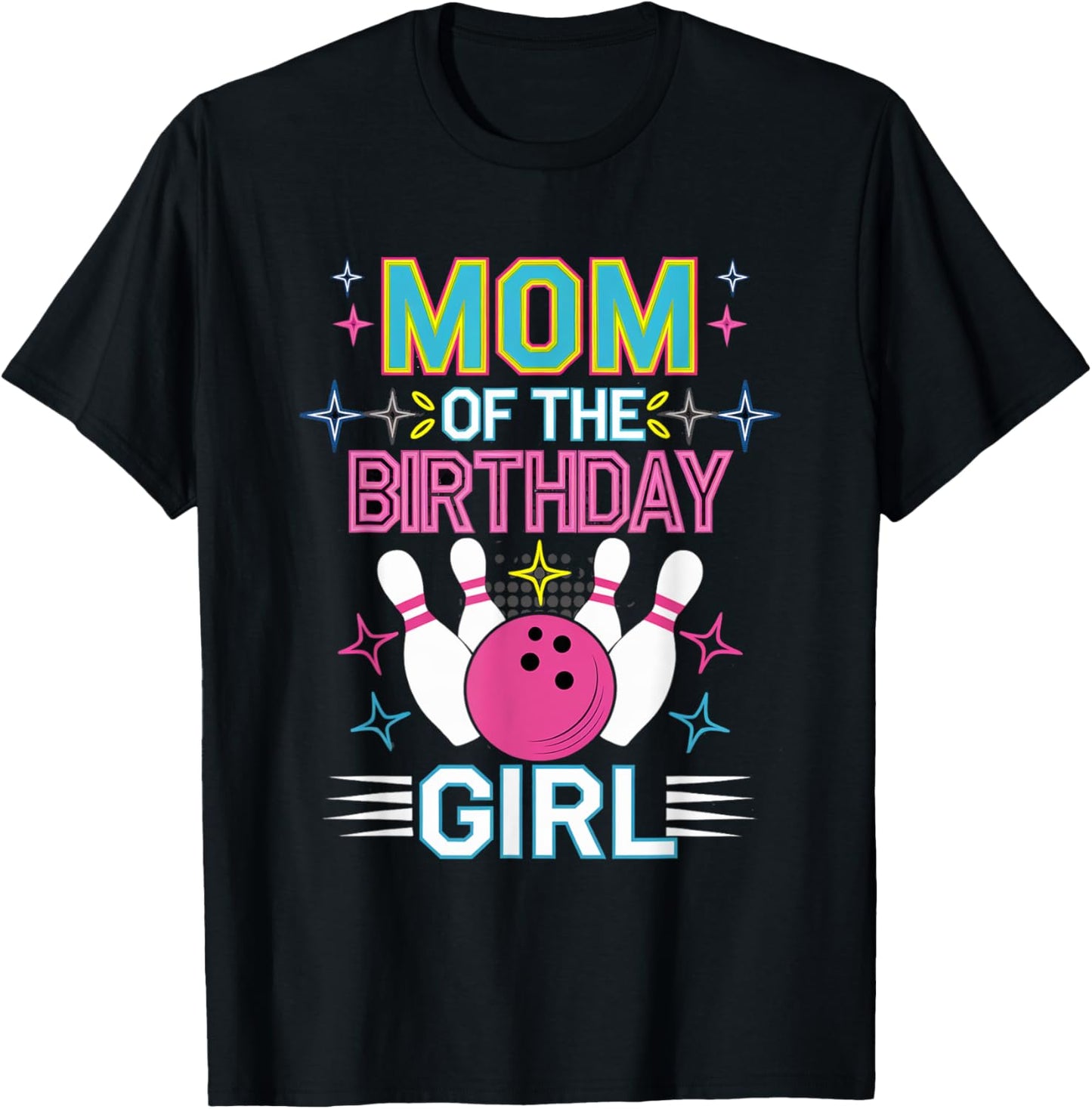 Bowling Birthday Girl Mom Of The Birthday Girl Bowling T-Shirt - T-Shirt | Black