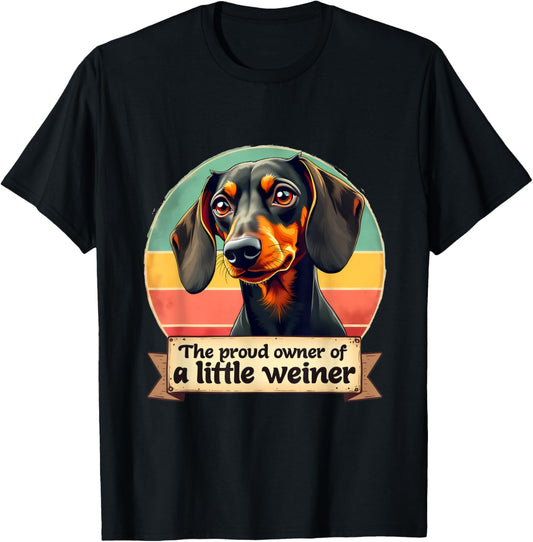 The Proud Owner Of A Little Weiner | Funny Dog Dachshund Men Women T-Shirt - T-Shirt | Black