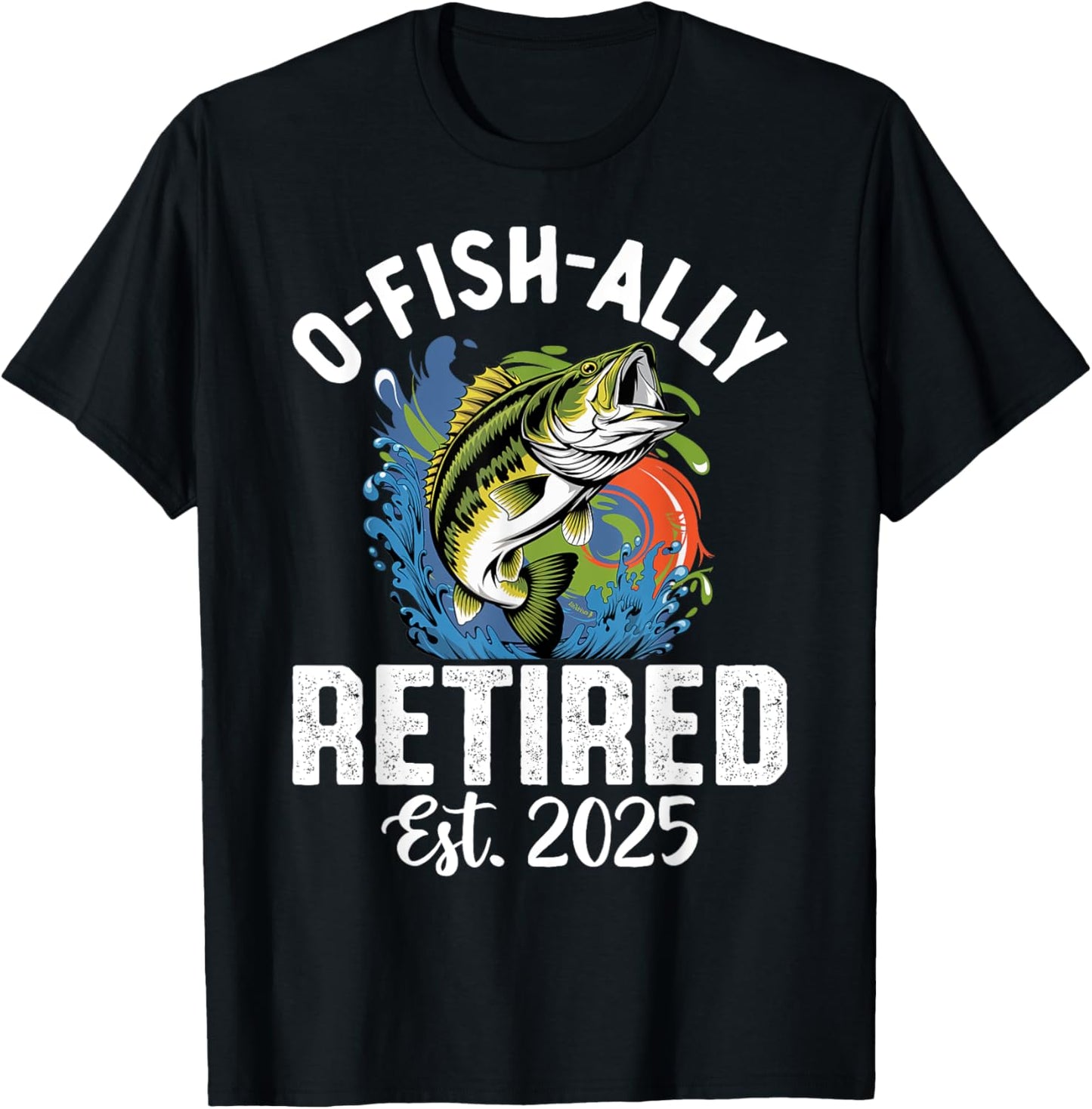 Fisherman Fishing Retirement O-Fish-Ally Retired 2025 T-Shirt - T-Shirt | Black