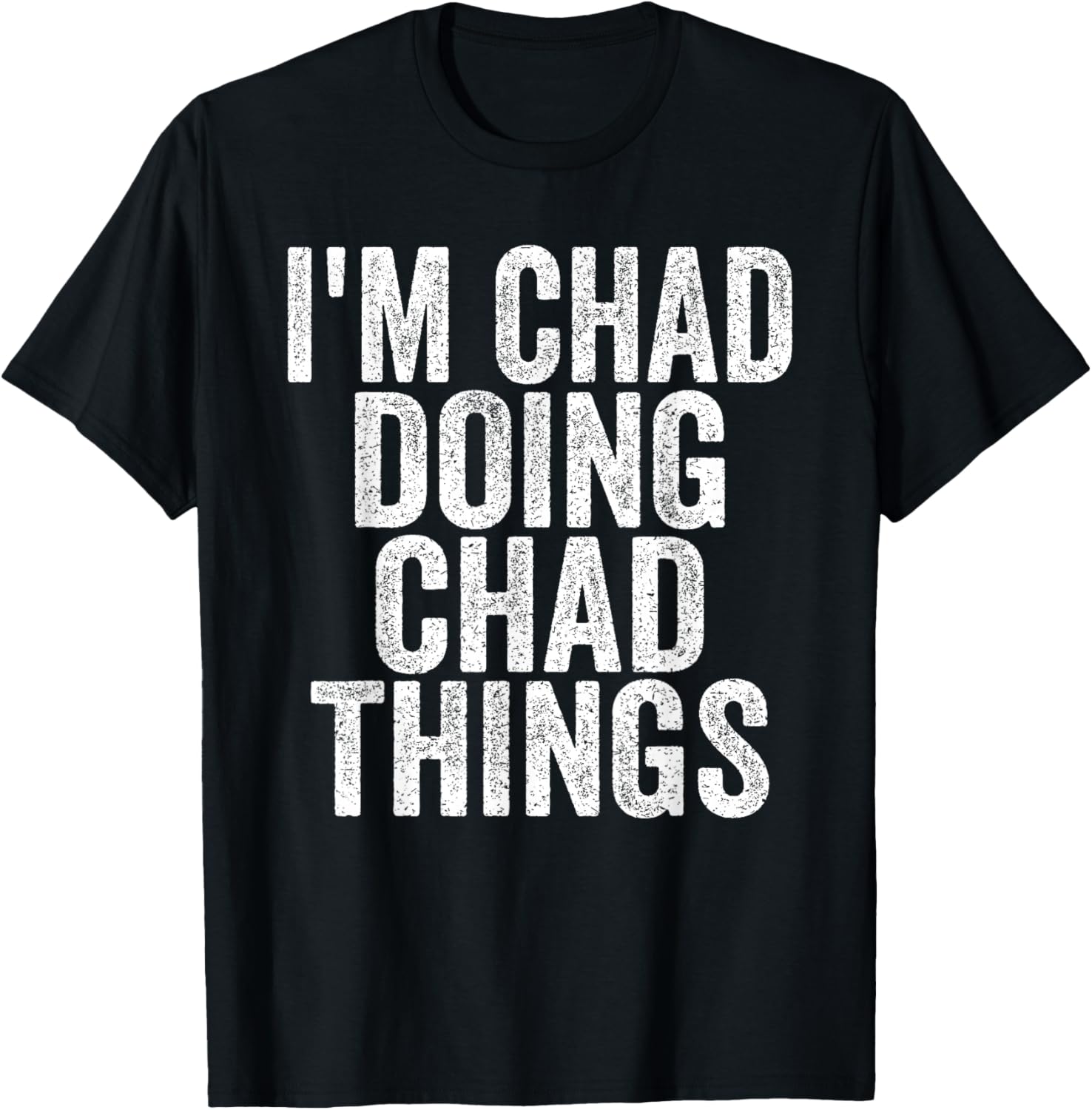 I'm Chad Doing Chad Things Funny Saying - -Adults, Kids - Black - Small - Short Sleeve T-Shirt - T-Shirt | Black