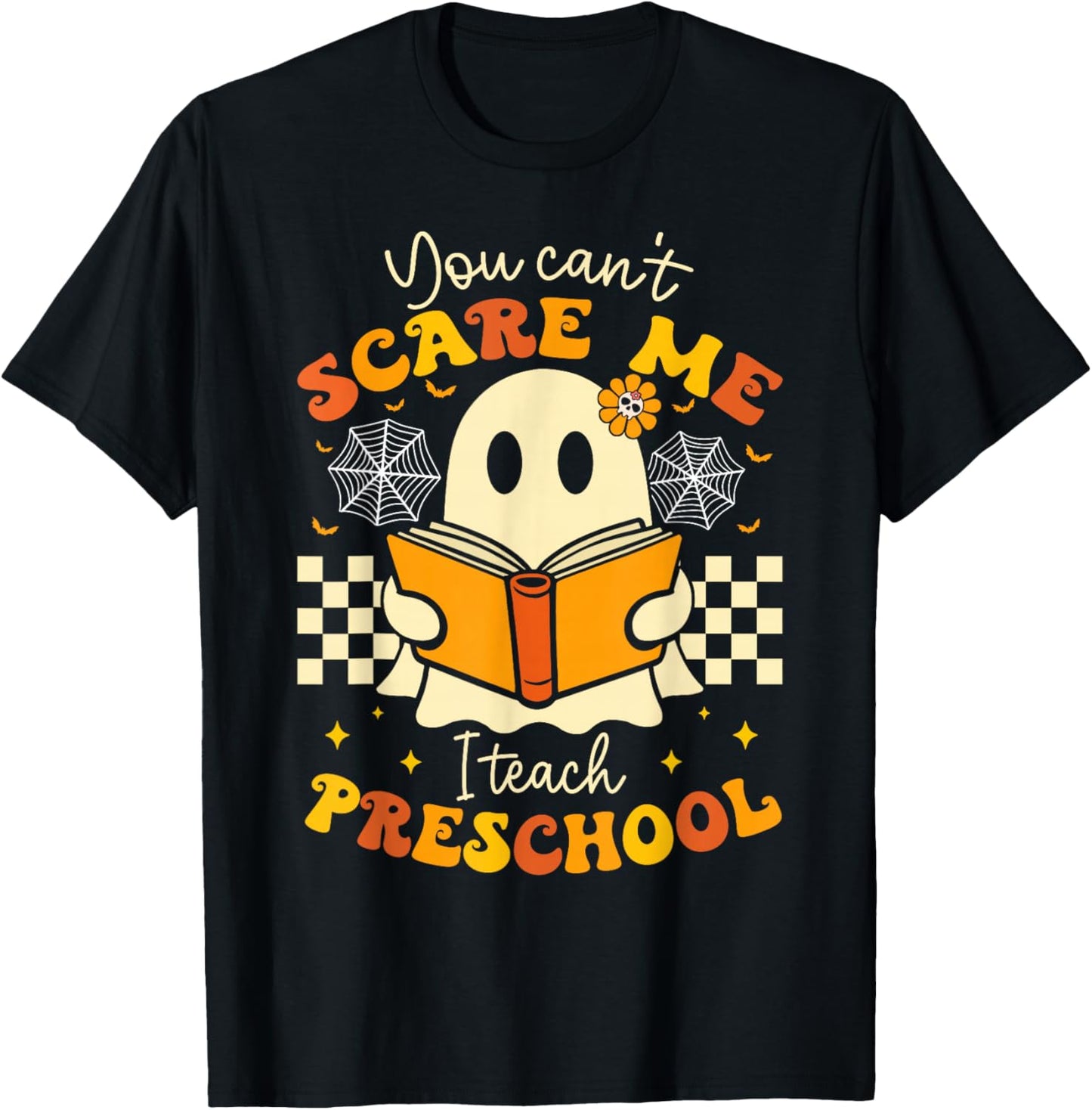 You Can't Scare Me I Teach Preschool Teacher Halloween Ghost T-Shirt - T-Shirt | Black