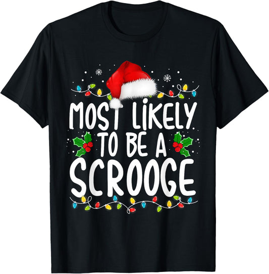 Most Likely To Be A Scrooge New Funny Family Christmas T-Shirt - T-Shirt | Black