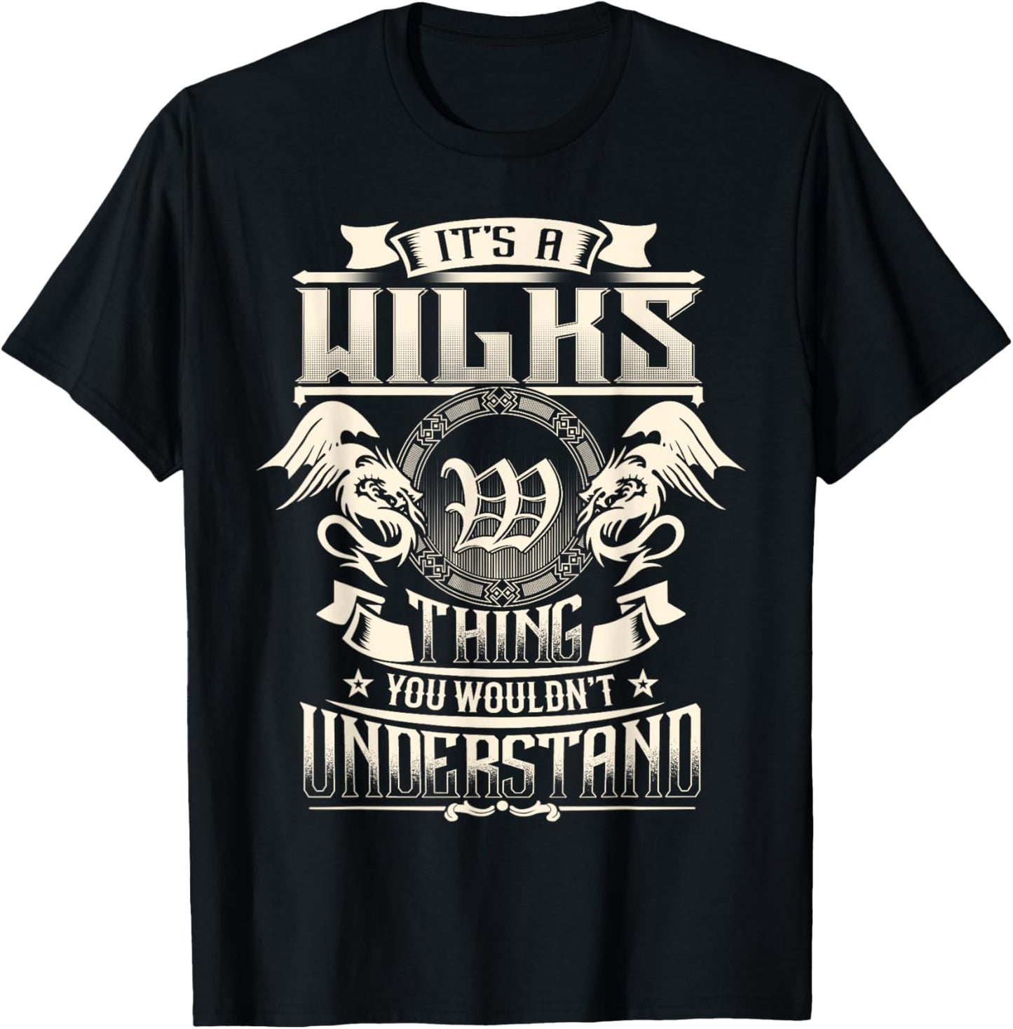 It's A WILKS Thing You Wouldn't Understand Family Name T-Shirt - T-Shirt | Black