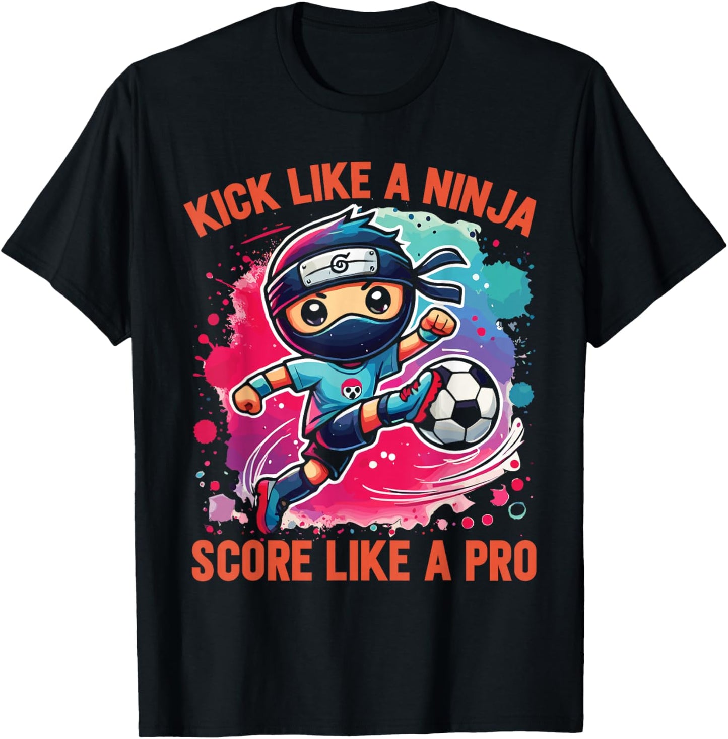 Soccer Ninja Kick Like A Ninja Score Like A Pro T-Shirt - T-Shirt | Black