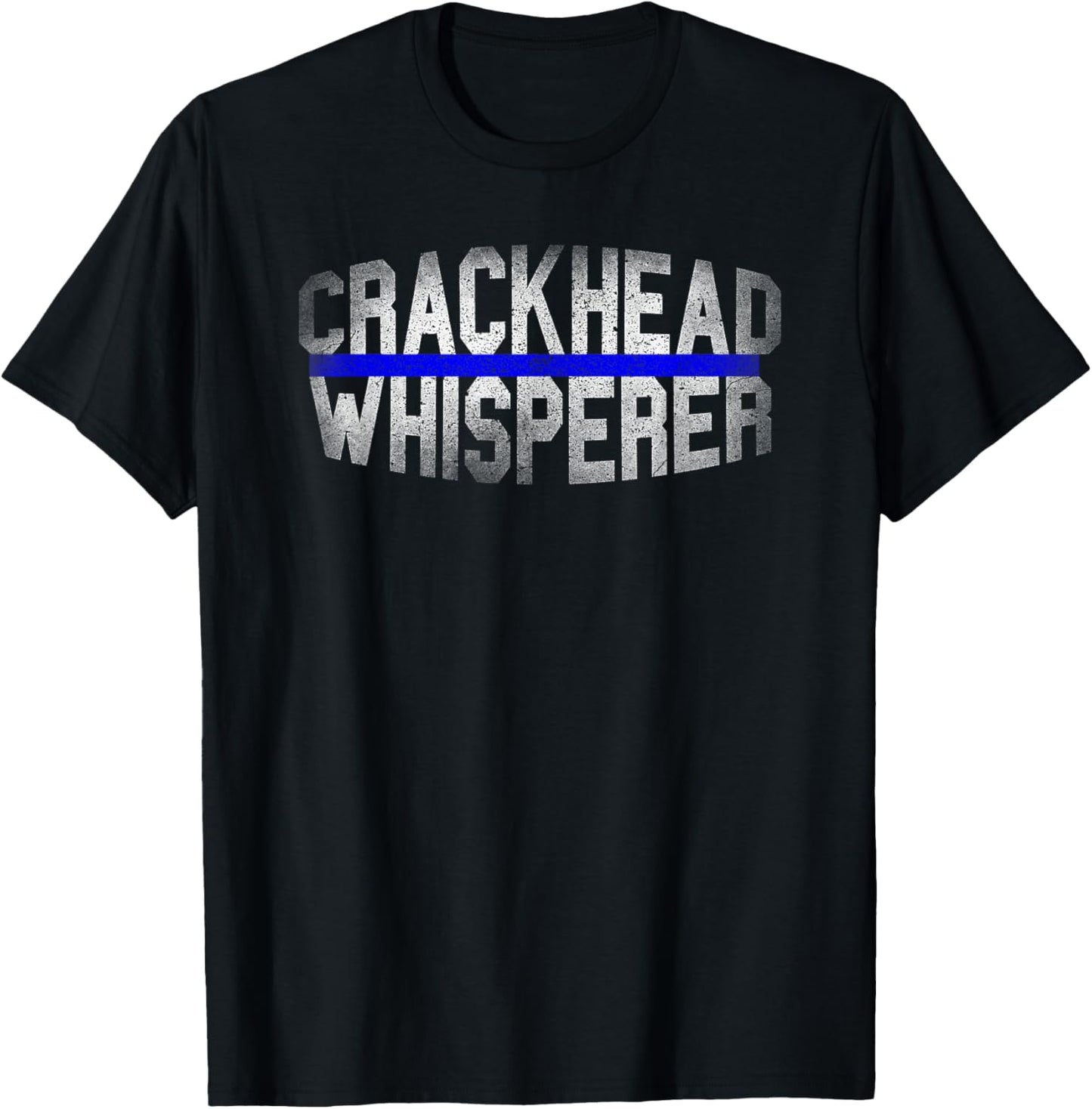 Police Men Funny Birthday Gag Present - Crackhead Whisperer T-Shirt - T-Shirt | Black