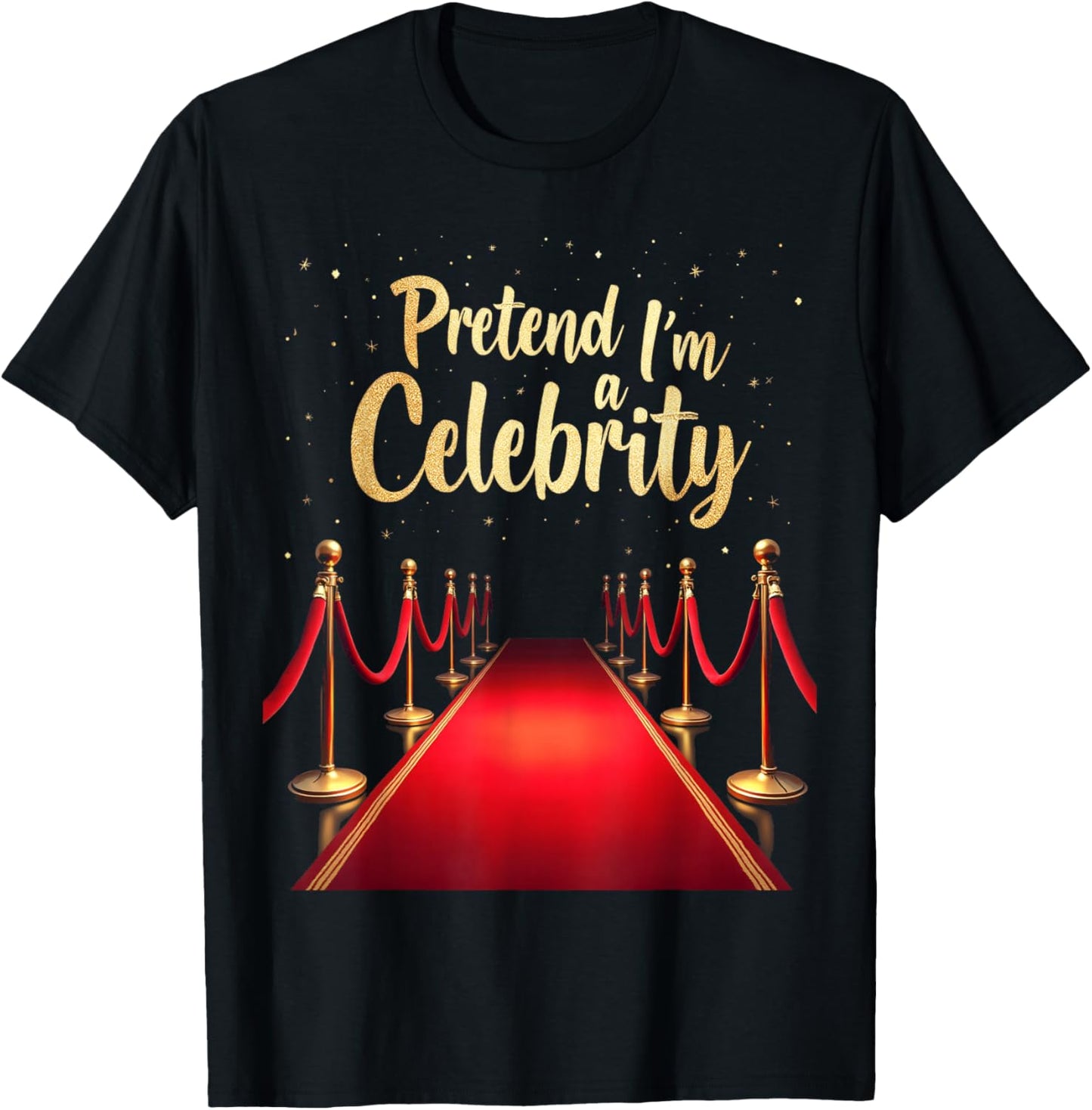 Pretend I'm A Celebrity Red Carpet T-Shirt - T-Shirt | Black