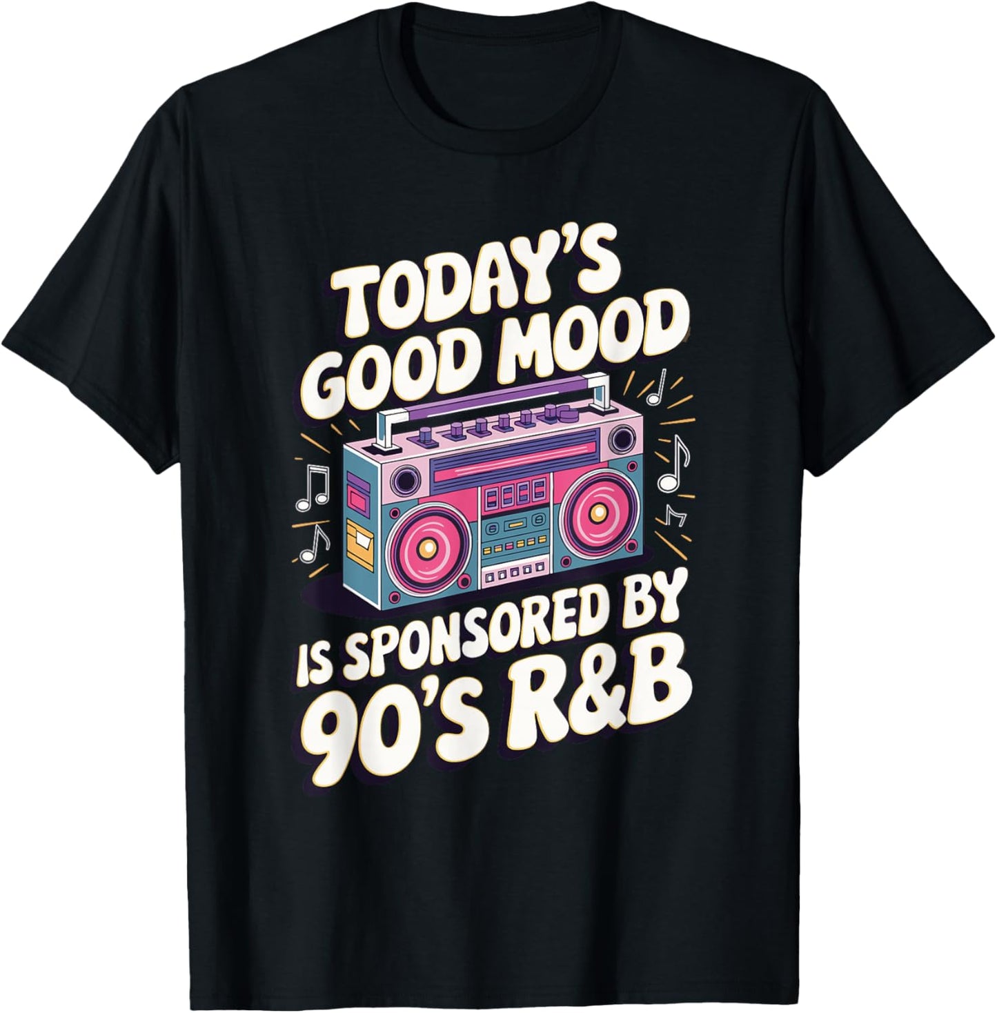 Today's Good Mood Is Sponsored By 90's R&B T-Shirt - T-Shirt | Black
