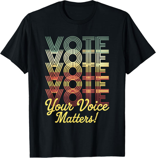 Vote Your Voice Matters Election Voter Rights Freedom T-Shirt - T-Shirt | Black
