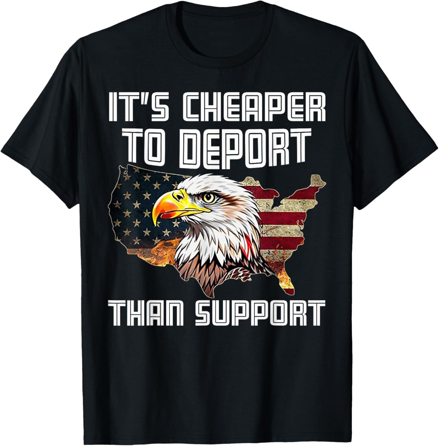 It's Cheaper To Deport Than Support T-Shirt - T-Shirt | Black