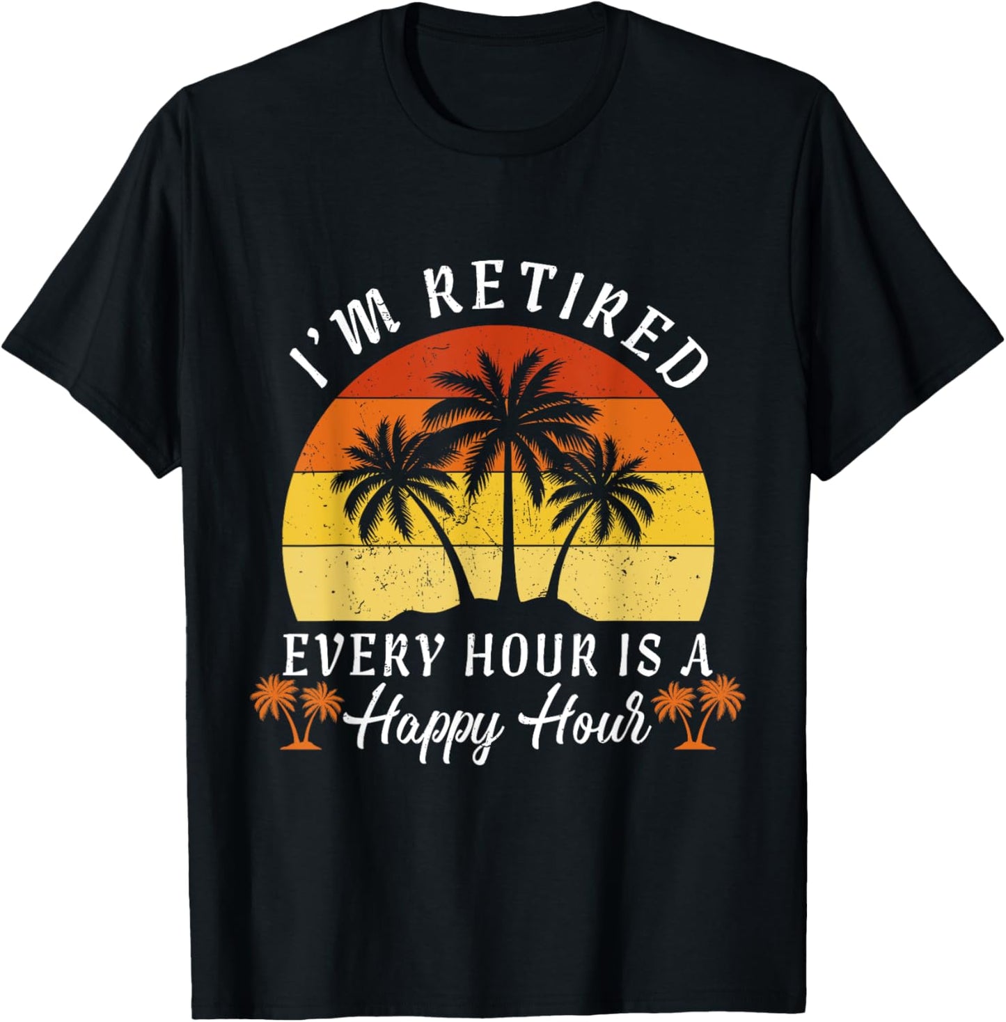 Retirement I’m Retired Every Hour Happy Men, Women Vintage T-Shirt - T-Shirt | Black