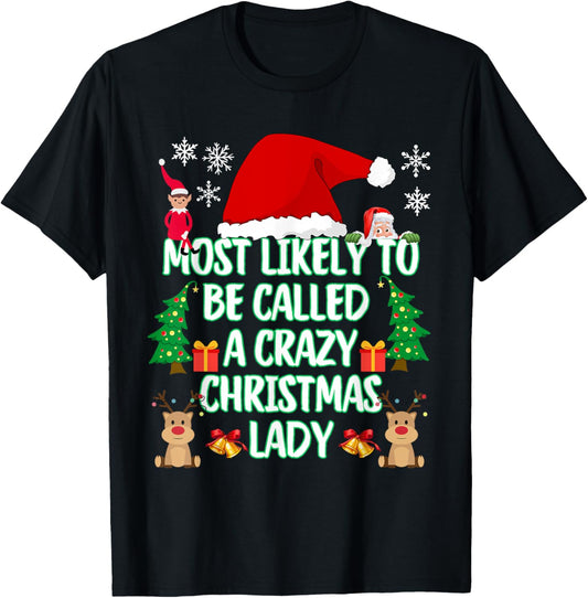 Most Likely to Be Called A Crazy Christmas Lady Funny T-Shirt - T-Shirt | Black