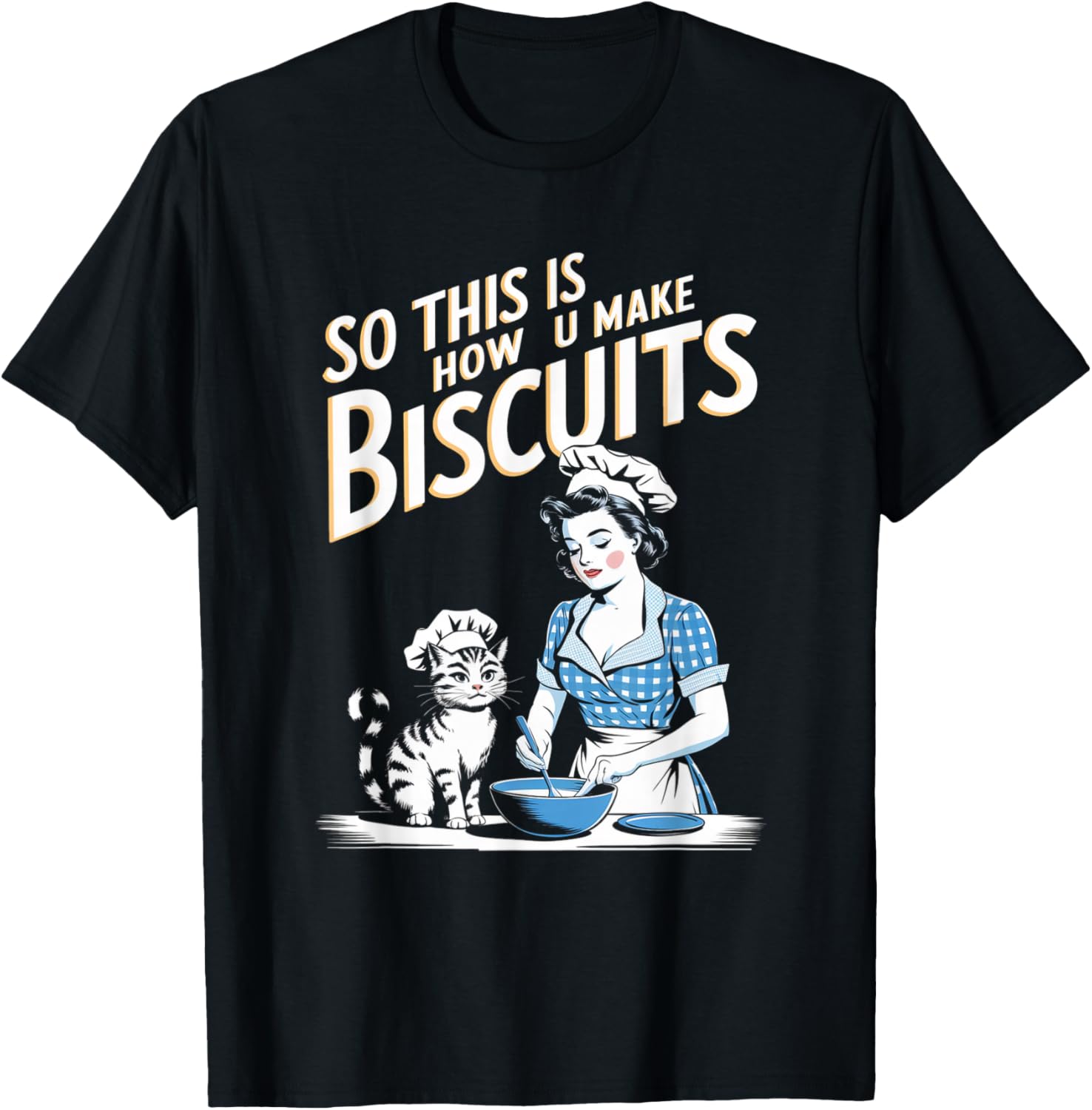 So This Is How You Make Biscuits Cats Joke Retro Women Mom T-Shirt - T-Shirt | Black