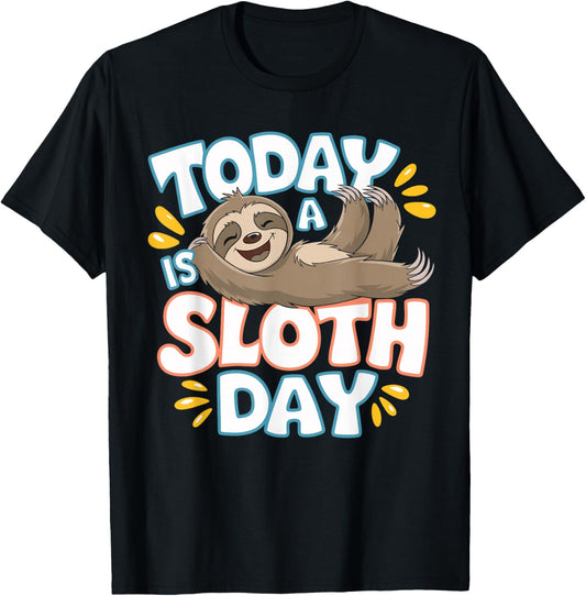 Today Is a Sloth Day Lover Funny Lazy Cool Day Humor Sloth T-Shirt - T-Shirt | Black