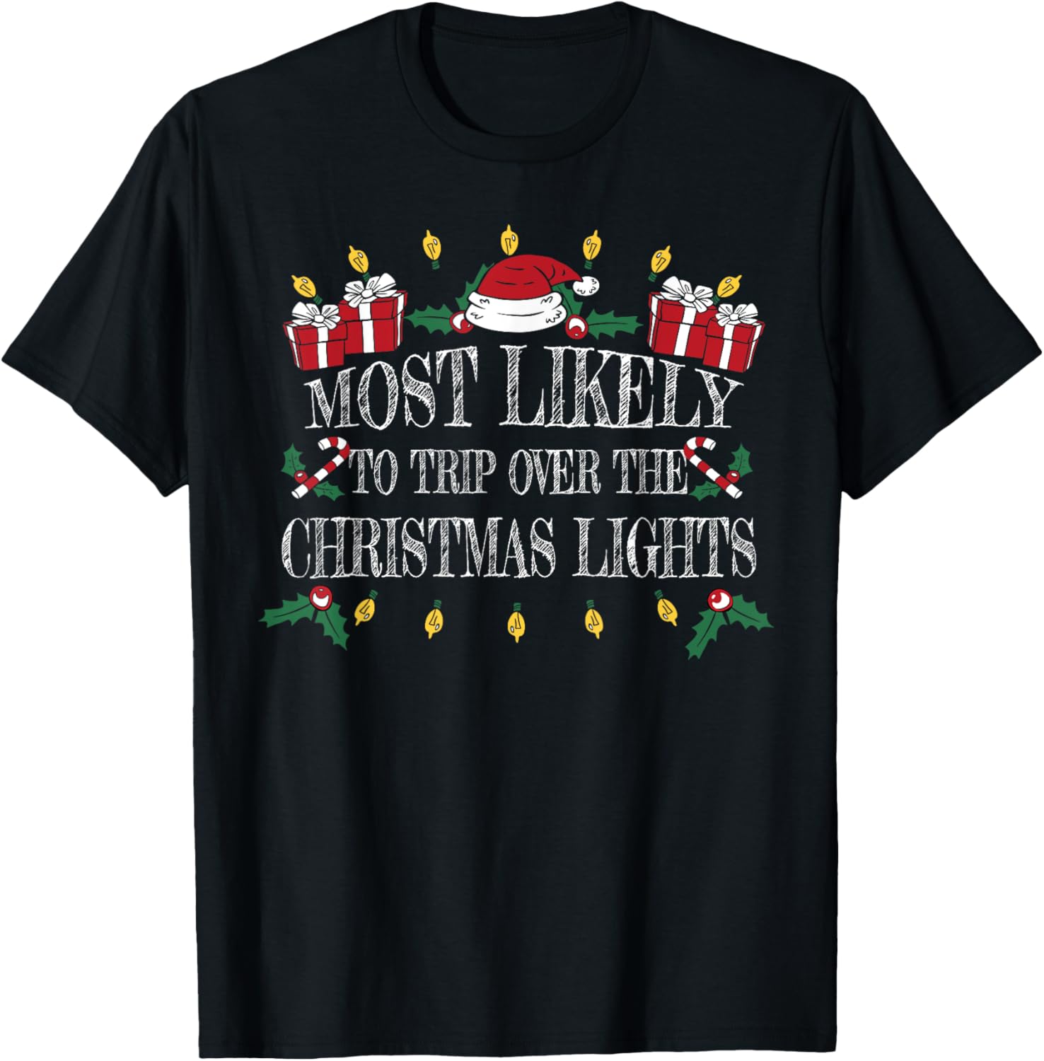 Most Likely To Trip Over the Christmas Lights Christmas T-Shirt - T-Shirt | Black