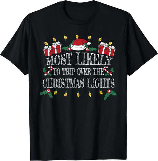 Most Likely To Trip Over the Christmas Lights Christmas T-Shirt - T-Shirt | Black