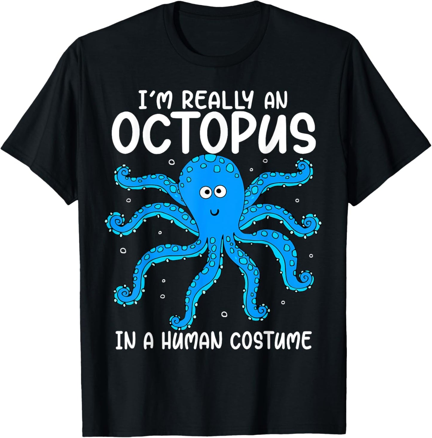 Funny Im Really an Octopus in a Human Costume Kids Halloween T-Shirt - T-Shirt | Black