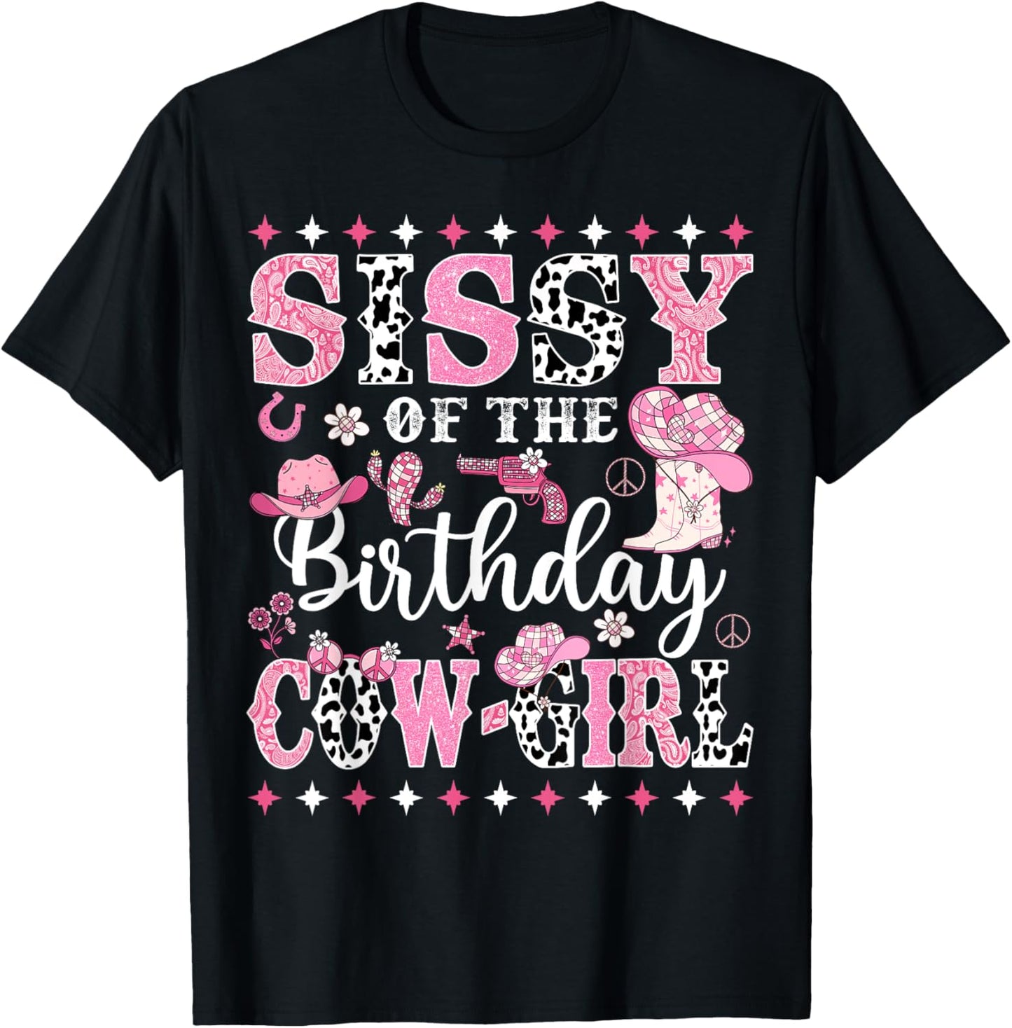 Sissy Of The Birthday CowGirl Rodeo CowGirl Birthday T-Shirt - T-Shirt | Black