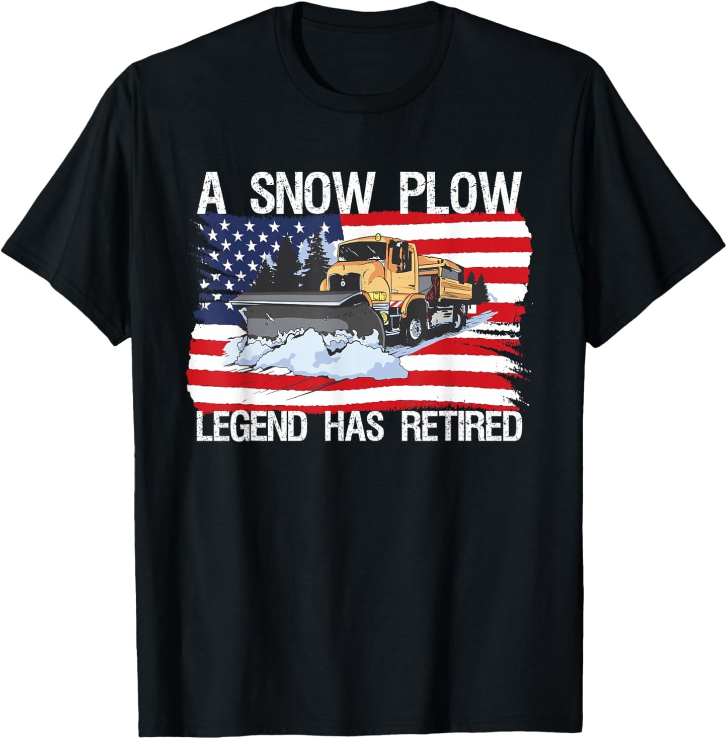 Legend Has Retired USA Flag Snow Plow Snowplow Truck T-Shirt - T-Shirt | Black