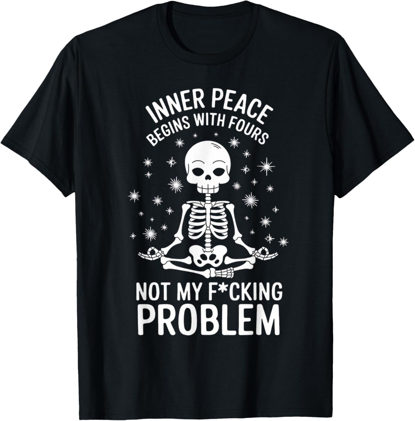 Peace Begins With Four Words Not My Fucking Problem T-Shirt - T-Shirt | Black
