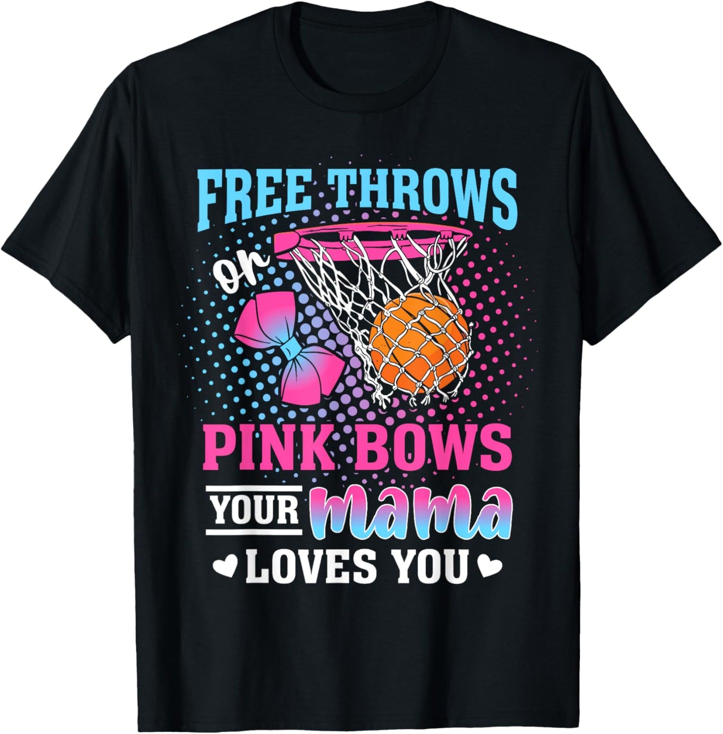 Free Throws or Pink Bows Your Mama Loves You Gender Reveal T-Shirt - T-Shirt | Black
