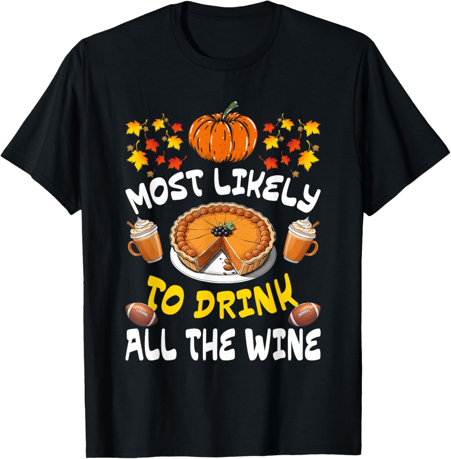 Most Likely To Drink All The Wine Funny Thanksgiving Family T-Shirt - T-Shirt | Black