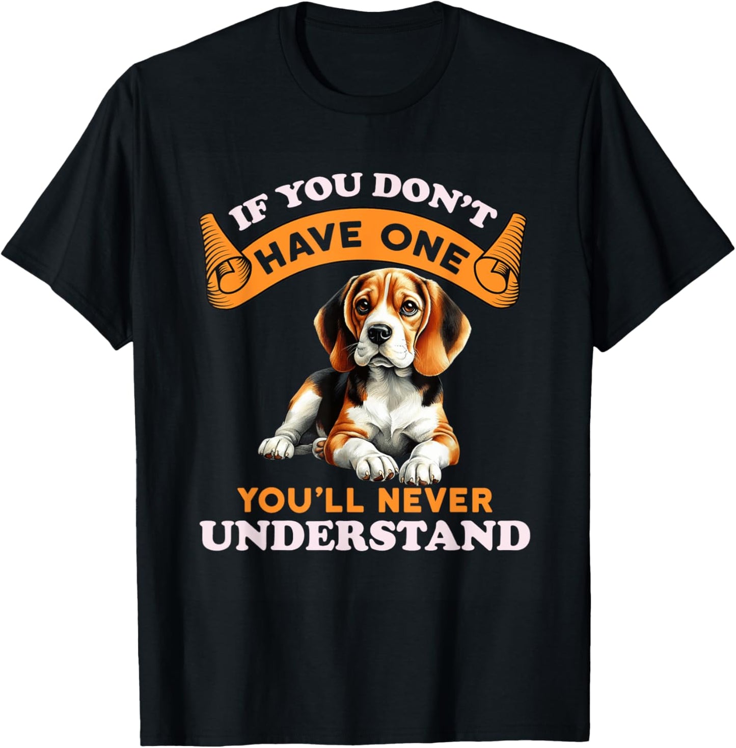 If You Don't Have One You'll Never Understand Beagle Owner T-Shirt - T-Shirt | Black