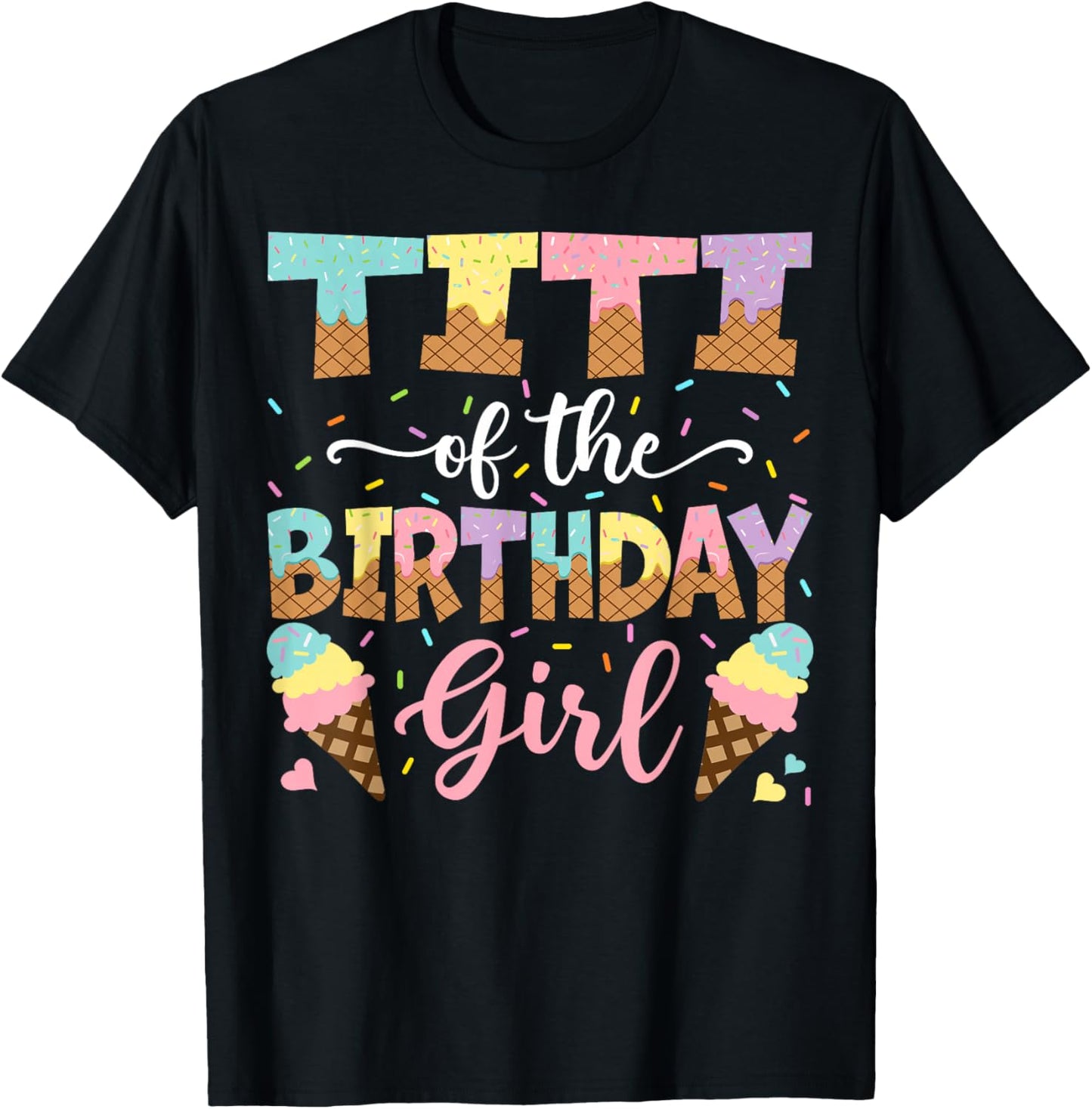 Titi Of The Birthday Girl Ice Cream Lover Party T-Shirt - T-Shirt | Black