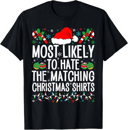 Most Likely To Hate Matching Christmas Funny Family Matching T-Shirt - T-Shirt | Black