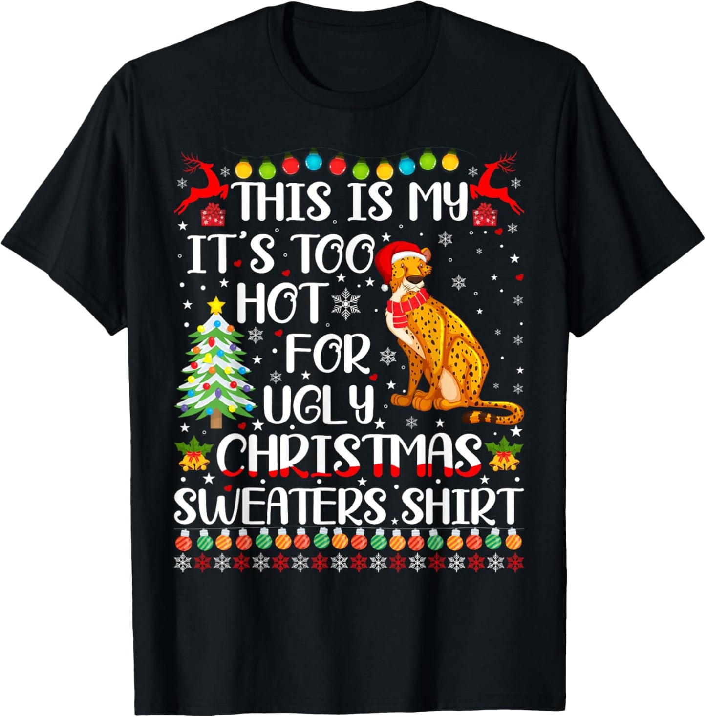 It's Too Hot For Ugly Christmas Sweaters Cheetah Lover T-Shirt - T-Shirt | Black