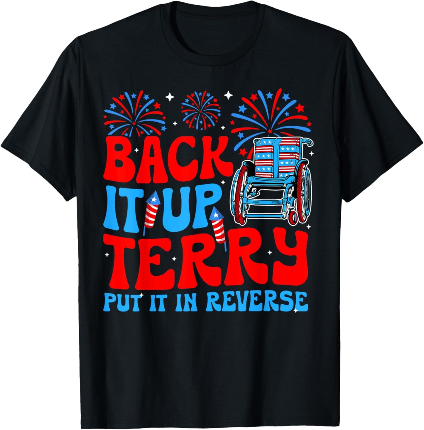 Back It Up Terry Put It In Reverse Firework 4th Of July T-Shirt - T-Shirt | Black