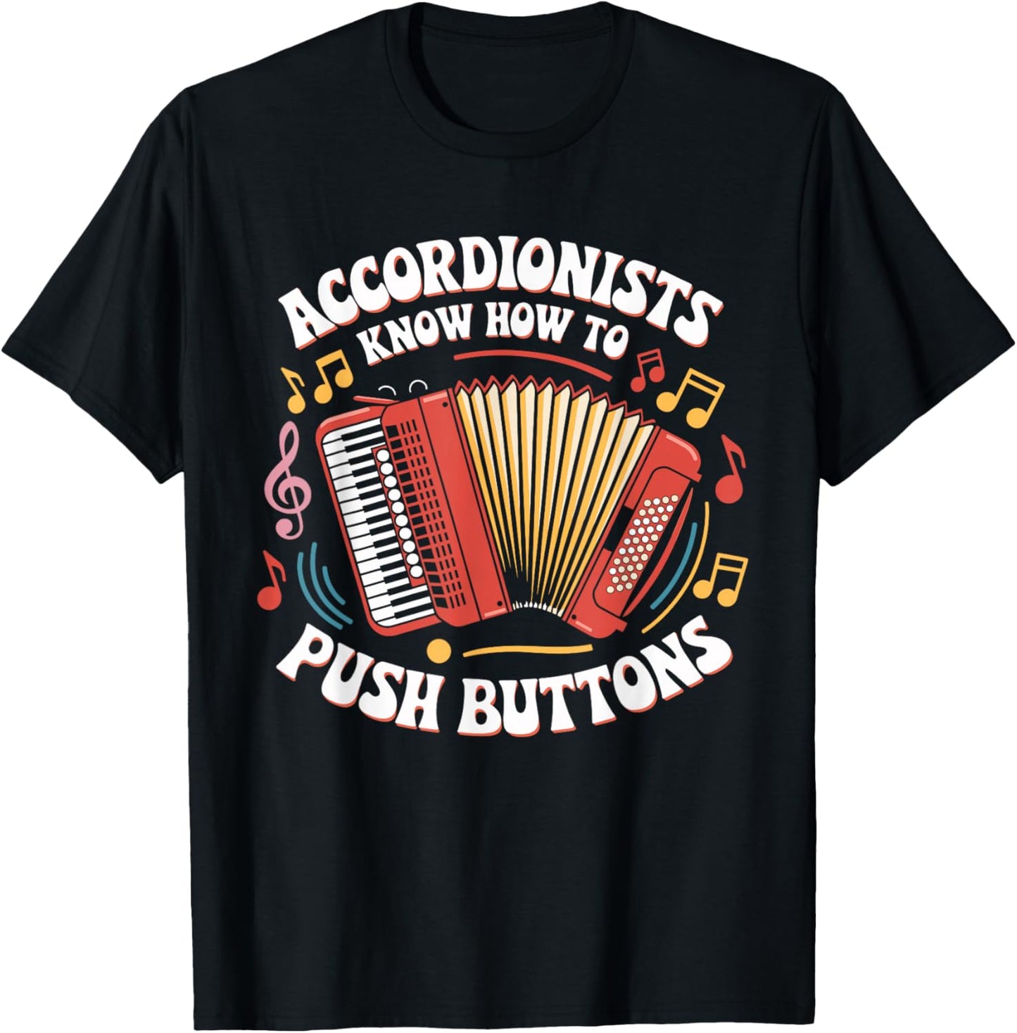 Accordionists Know How to Push Buttons Funny Retro Accordion T-Shirt - T-Shirt | Black