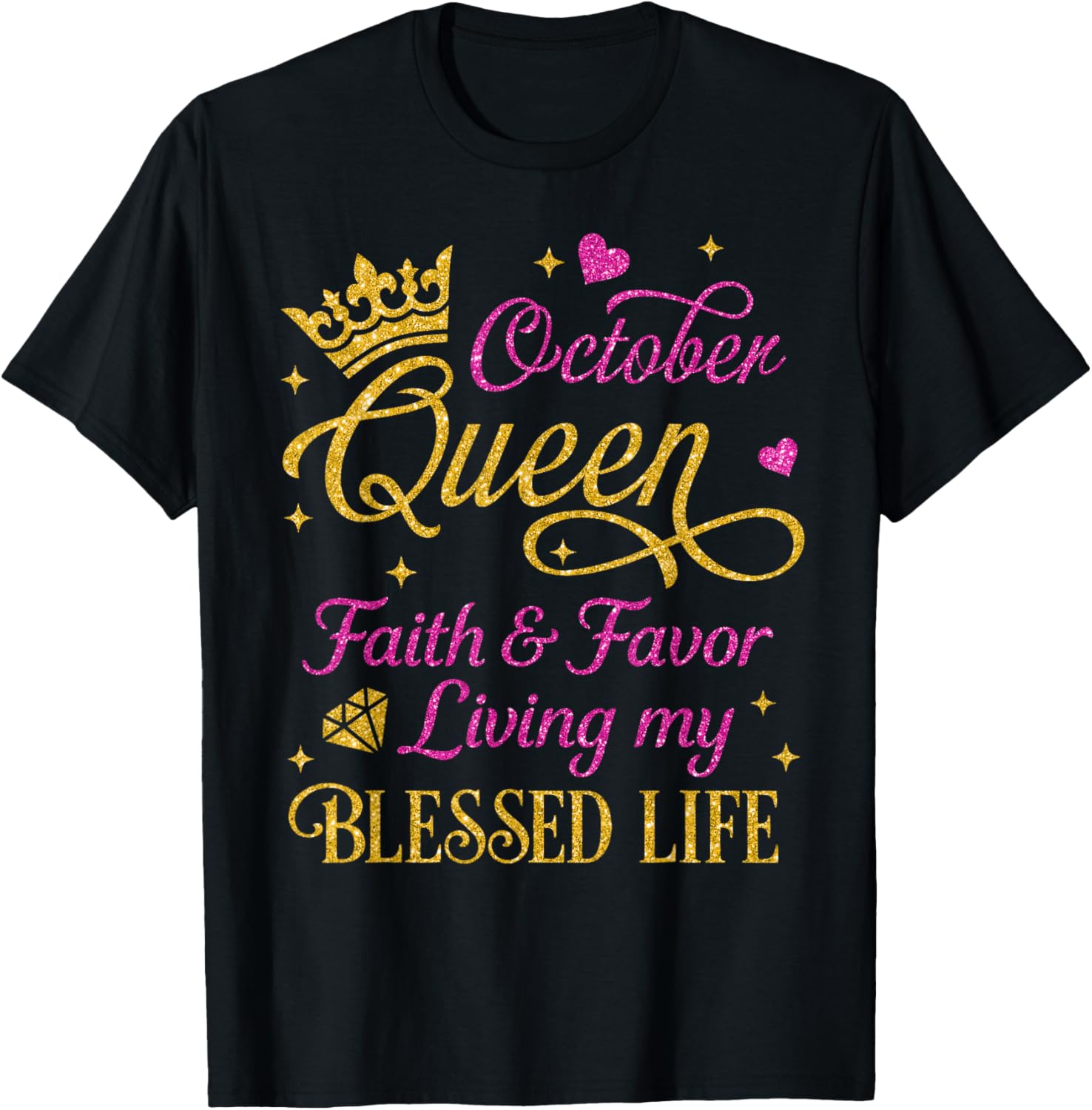 October Queen Faith & Favor Living My Blessed Life Birthday T-Shirt - T-Shirt | Black
