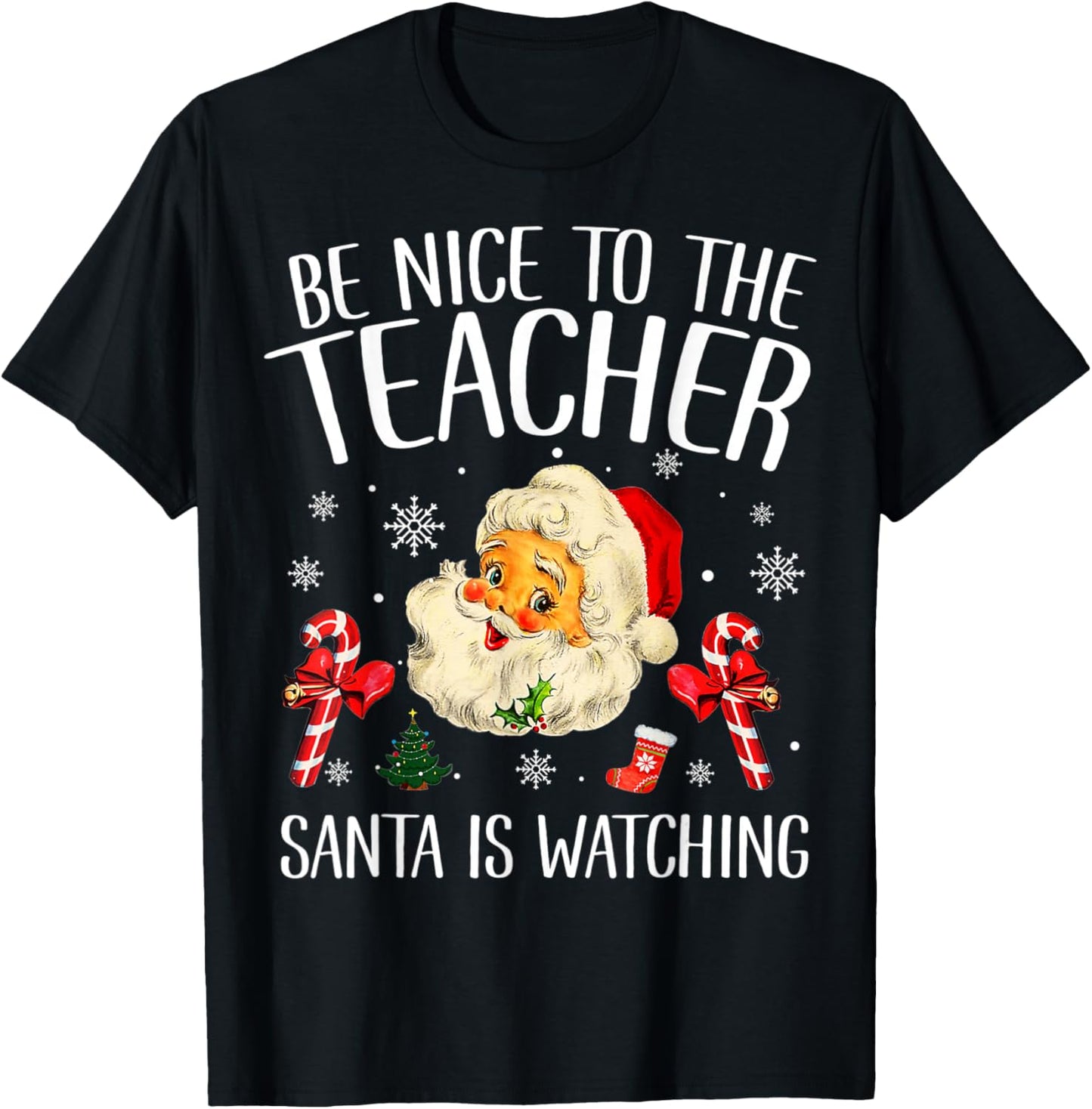 Be Nice To The Teacher Santa Is Watching School Christmas T-Shirt - T-Shirt | Black