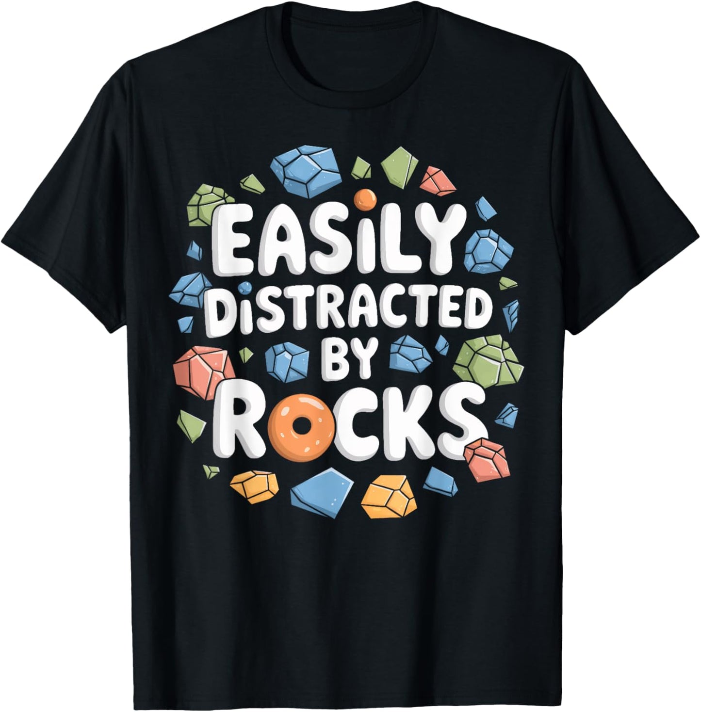 Easily Distracted By Rocks Rock Hound Rock Lovers Geologists T-Shirt - T-Shirt | Black