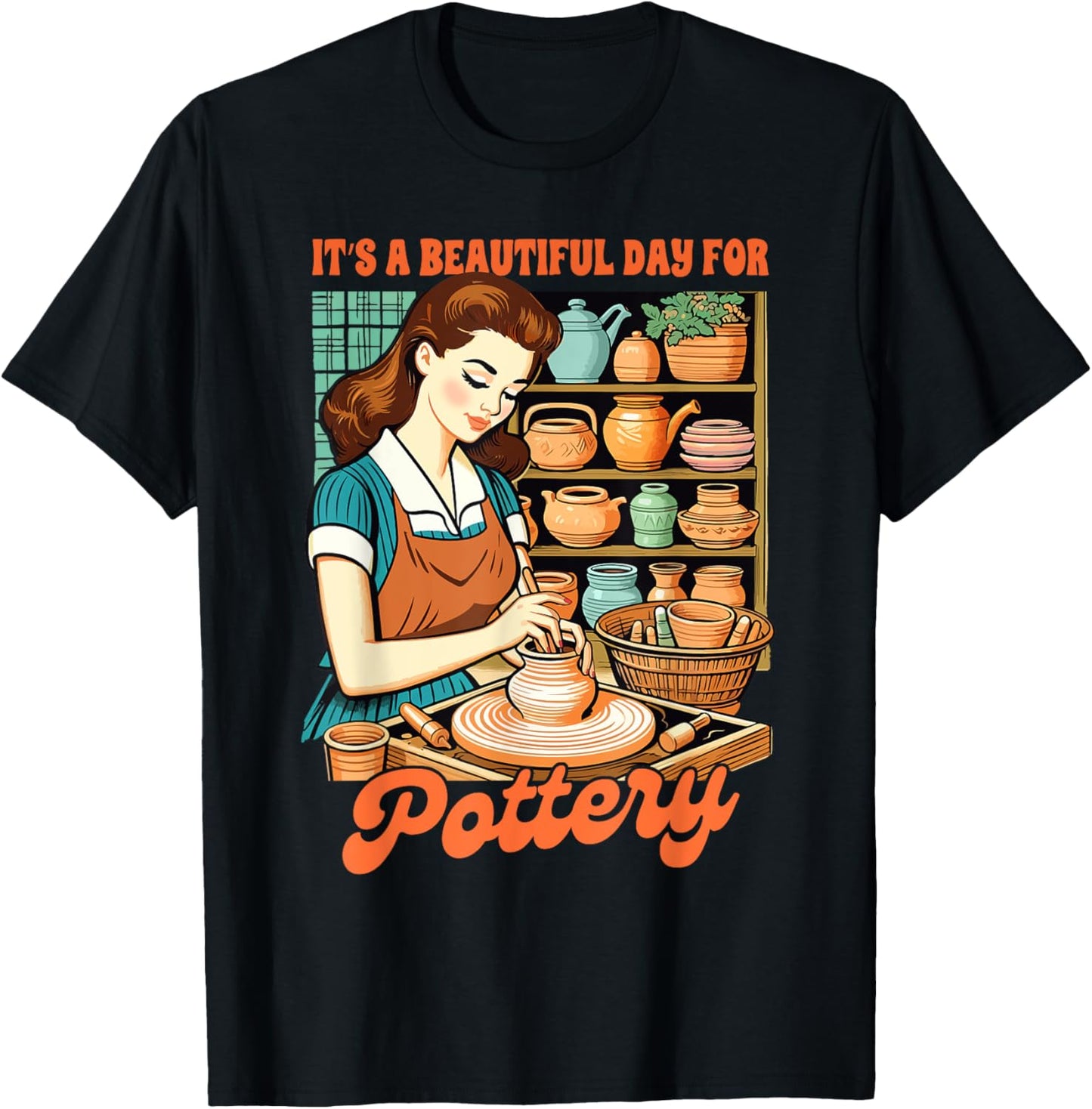Clay Pottery Artist Ceramics It's Beautiful Day For Pottery T-Shirt - T-Shirt | Black