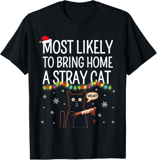 Most Likely To Bring Home A Stray Cat Matching Christmas Men Women Kids T-Shirt - T-Shirt | Black